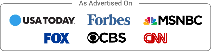 As advertised on: Usa Today, Forbes, MSNBC, Fox, CBS, and CNN